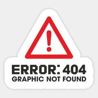 Error 404 Graphic Not Found Design Pun Sticker